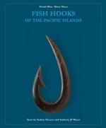 Fish Hooks of the Pacific Islands : A Pictorial Guide to the Fish Hooks from the Peoples of the Pacific Islands - Blau Daniel