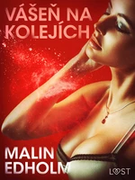 Vášeň na kolejích - Krátká erotická povídka - Malin Edholm - e-kniha