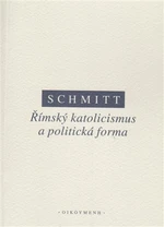 Římský katolicismus a politická forma - Carl Schmitt