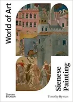 Sienese Painting (World of Art) - Timothy Hyman