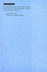Mezinárodní migrace pohledem politických věd: historie, teorie a současné otázky - Martin Riegl, Bohumil Doboš