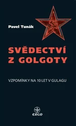 Svědectví z Golgoty - Pavel Tunák