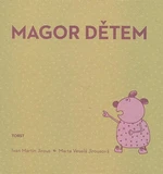 Magor dětem - Ivan Martin Jirous, Marta Veselá Jirousová