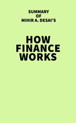 Summary of Mihir A. Desai's How Finance Works