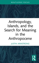 Anthropology, Islands, and the Search for Meaning in the Anthropocene