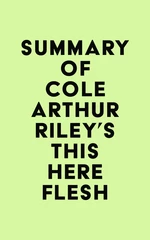 Summary of Cole Arthur Riley's This Here Flesh