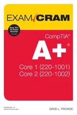 CompTIA A+ Core 1 (220-1001) and Core 2 (220-1002) Exam Cram