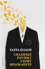 Chasidské povídky z doby holokaustu - Yaffa Eliach