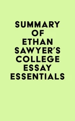 Summary of Ethan Sawyer's College Essay Essentials