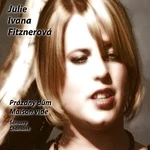 Julie Ivana Fitznerová – Maison vide, chansons (Prázdný dům, šansony)