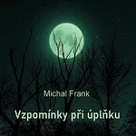 Michal Frank – Vzpomínky při úplňku