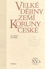 Velké dějiny zemí Koruny české XV.b - Jan Kuklík, Jan Gebhart