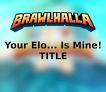 Brawlhalla - Your Elo... Is Mine! Title DLC CD Key