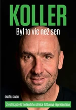 KOLLER Byl to víc než sen - Jan Koller, Ondřej Škvor