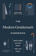 The Modern Gentleman´s Handbook : Gentlemen are not born, they are made - Tyrwhitt Charles