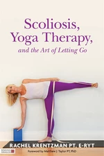 Scoliosis, Yoga Therapy, and the Art of Letting Go