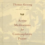 Active Meditations for Contemplative Prayer