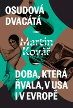 Osudová dvacátá - Doba, která řvala, v USA i v Evropě - Martin Kovář