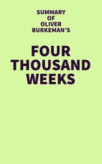 Summary of Oliver Burkeman's Four Thousand Weeks