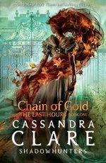 The Last Hours: Chain of Gold - Cassandra Clare