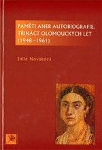 Paměti aneb autobiografie, třináct olomouckých let - Julie Nováková