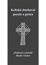 Keltská duchovní poezie a próza - Martin Gruber
