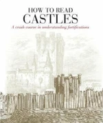 How to Read Castles: A Crash Course in Understanding Fortifications - Malcolm Hislop