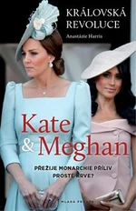 Kate a Meghan Královská revoluce - Anastázie Harris