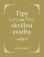 Tipy na skvělou svatbu - Vicky Edwards