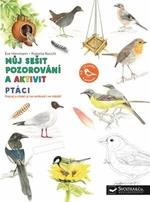 Můj sešit pozorování a aktivit Ptáci Eve Herrmann, Roberta Rocchi - Eve Herrmann, Roberta Rocchi