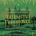 Jan Hyhlík – Tajemství Tudorovců - Letopisy královské komory (MP3-CD) Jan Hyhlík – Tajemství Tudorovců - Letopisy královské komory (MP3-CD)