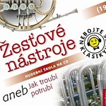 Různí interpreti – Nebojte se klasiky! (19) Žesťové nástroje aneb Jak troubí potrubí