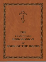 The Unabbreviated Horologion or Book of the Hours