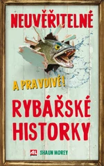 Neuvěřitelné a pravdivé rybařské historky - Shaun Morey