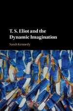 T. S. Eliot and the Dynamic Imagination