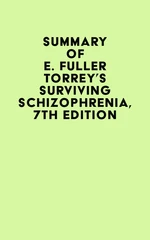 Summary of E. Fuller Torrey's Surviving Schizophrenia, 7th Edition