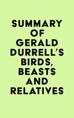 Summary of Gerald Durrell's Birds, Beasts and Relatives
