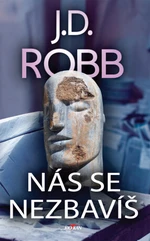 Nás se nezbavíš - J.D. Robb