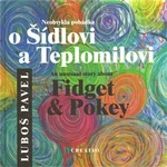 Neobvyklá pohádka o Šídlovi a Teplomilovi - Luboš Pavel, Markéta Kotková