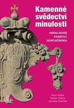 Kamenné svědectví minulosti - Karel Müller, Radek Polách, Jaroslav Zezulčík