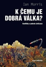 K čemu je dobrá válka? - Ian Morris