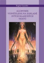 Alchymie vysvětlená na svých tradičních textech - Eugene Canseliet