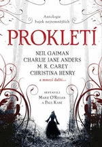 Prokletí - antologie bajek nejtemnějších - Neil Gaiman, M. R. Carey, Charlie Jane Andersová, Karen Joy Fowlerová, Christina Henryová