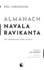 Almanach Navala Ravikanta - Jak zbohatnout a být šťastný - Eric Jorgenson