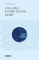 Chlapec, ktorý patril moru - Denis Theriault - e-kniha