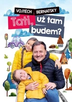 Vojtěch Bernatský: Tati, už tam budem? - Vojtěch Bernatský - e-kniha