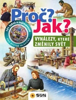 Proč? Jak? Vynálezy, které změnili svět - Giorgio Bergamino, Gianni Palitta, Andrea Orani, Stefano Scagni