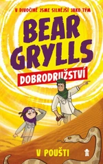Bear Grylls Dobrodružství v poušti - Bear Grylls