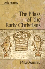 The Mass of the Early Christians, 2nd Edition