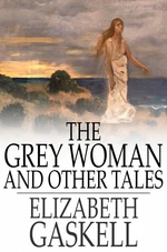 The Grey Woman and Other Tales